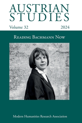 Austrian Studies Vol. 32: Reading Bachmann Now - Capovilla, Andrea (Editor), and Krylova, Katya (Editor), and Mairhofer, Marlen (Editor)