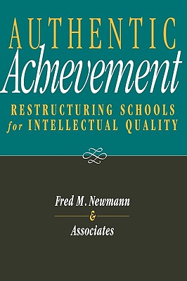 Authentic Achievement: Restructuring Schools for Intellectual Quality - Newmann, Fred M