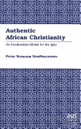 Authentic African Christianity: An Inculturation Model for the Igbo