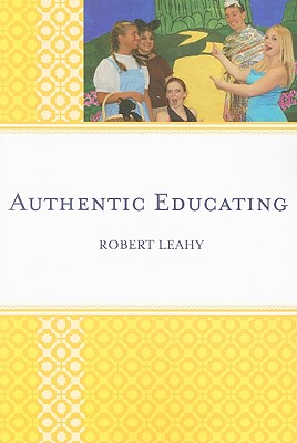 Authentic Educating - Leahy, Robert, PhD