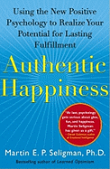 Authentic Happiness: Using the New Positive Psychology to Realize Your Potential for Lasting Fulfillment