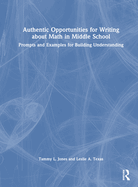 Authentic Opportunities for Writing about Math in Middle School: Prompts and Examples for Building Understanding