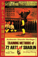 Authentic Shaolin Heritage. Training Methods of 72 Arts of Shaolin