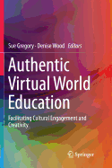 Authentic Virtual World Education: Facilitating Cultural Engagement and Creativity