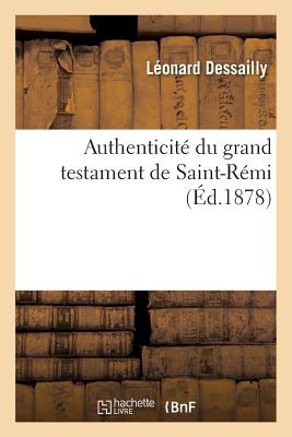 Authenticit? Du Grand Testament de Saint-R?mi - Dessailly, L?onard