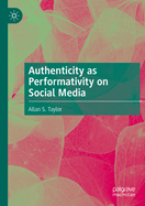 Authenticity as Performativity on Social Media