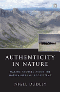 Authenticity in Nature: Making Choices about the Naturalness of Ecosystems