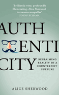 Authenticity: Reclaiming Reality in a Counterfeit Culture