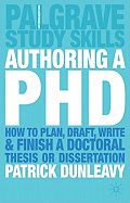 Authoring a PhD: How to Plan, Draft, Write and Finish a Doctoral Thesis or Dissertation