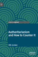 Authoritarianism and How to Counter It