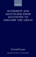 Authority and Asceticism from Augustine to Gregory the Great