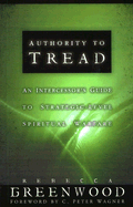 Authority to Tread: A Practical Guide for Strategic-Level Spiritual Warfare