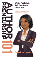Authorpreneurship 101: Write, Publish, & Sell Your Book Like a Pro