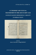 Authorship and Textual Transmission in the Manuscript Age: Contextualising Ideological Variants in Persian Texts