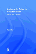Authorship Roles in Popular Music: Issues and Debates