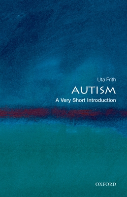 Autism: A Very Short Introduction - Frith, Uta