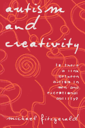 Autism and Creativity: Is There a Link Between Autism in Men and Exceptional Ability?