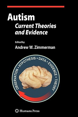 Autism: Current Theories and Evidence - Zimmerman, Andrew W. (Editor)