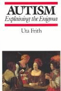Autism: Explaining the Enigma