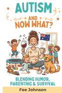 Autism. Now What?: Guide to Autism with humor