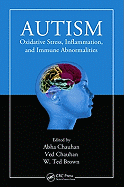 Autism: Oxidative Stress, Inflammation, and Immune Abnormalities