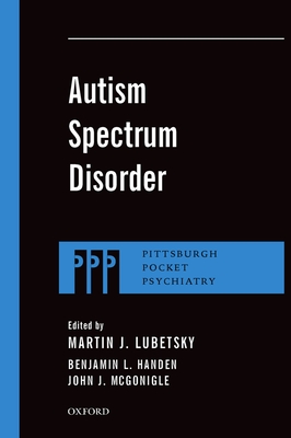 Autism Spectrum Disorder - Lubetsky, Martin J, MD (Editor), and Handen, Benjamin L, PhD (Editor), and McGonigle, John J, PhD (Editor)