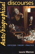 Auto/Biographical Discourses: Theory, Criticism, Practice - Marcus, Laura