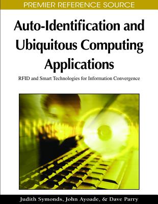 Auto-Identification and Ubiquitous Computing Applications - Symonds, Judith (Editor), and Ayoade, John (Editor), and Parry, David (Editor)
