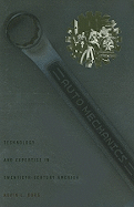 Auto Mechanics: Technology and Expertise in Twentieth-Century America