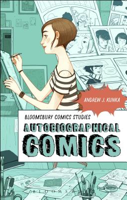 Autobiographical Comics - Kunka, Andrew J, and Gavaler, Chris (Editor)