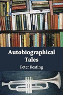 Autobiographical Tales - Keating, Peter