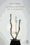 Autobiography of a Disease