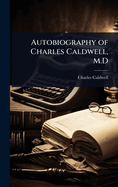 Autobiography of Charles Caldwell, M.D