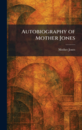 Autobiography of Mother Jones