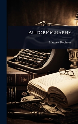 Autobiography - Robinson, Matthew