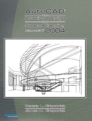 AutoCAD 2004 for Interior Design and Space Planning Using AutoCAD 2004 - Kirkpatrick, Beverly L, and Kirkpatrick, James M