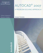 AutoCAD 2007: A Problem-Solving Approach