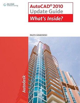 AutoCAD 2010 Update Guide: What's Inside? - Grabowski, Ralph