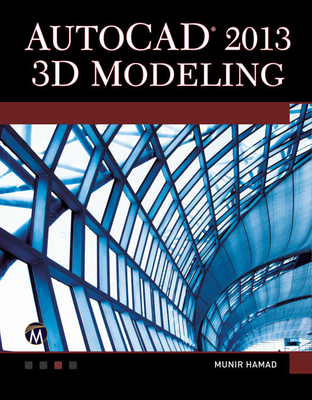 AutoCAD 2013 3D Modeling - Hamad, Munir