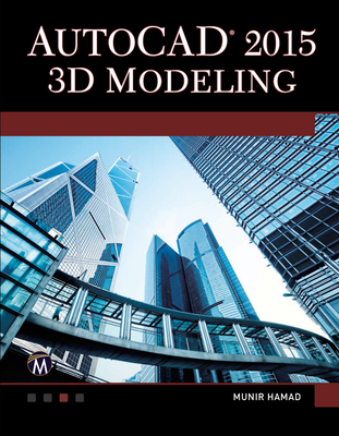 AutoCAD 2015 3D Modeling - Hamad, Munir