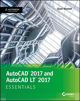 AutoCAD 2017 and AutoCAD LT 2017: Essentials - Onstott, Scott