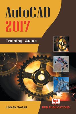 Autocad 2017 Training Guide - Sagar, Linkan