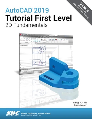 AutoCAD 2019 Tutorial First Level 2D Fundamentals - Jumper, Luke, and Shih, Randy H.
