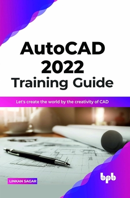Autocad 2022 Training Guide: CAD language - Sagar, Linkan