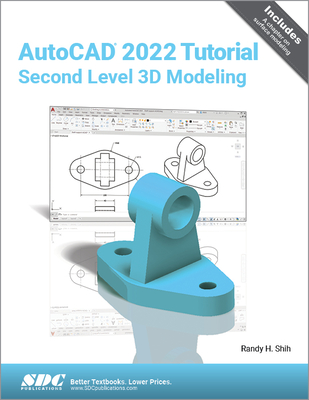 AutoCAD 2022 Tutorial Second Level 3D Modeling - Shih, Randy H.