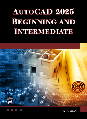 AutoCAD 2025 Beginning and Intermediate - Hamad, Munir