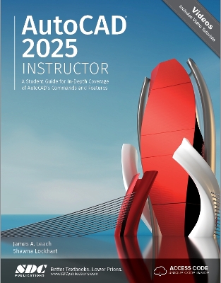 AutoCAD 2025 Instructor: A Student Guide for In-Depth Coverage of AutoCAD's Commands and Features - Leach, James A., and Lockhart, Shawna