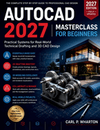 AutoCAD 2027 Masterclass for Beginners: Practical Systems for Real-World Technical Drafting and 3D CAD Design