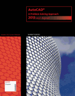 AutoCAD: A Problem-Solving Approach: 2013 and Beyond