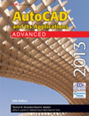 AutoCAD and Its Applications Advanced 2013 - Shumaker, Terence M, and Madsen, David A, and Laurich, Jeffrey A